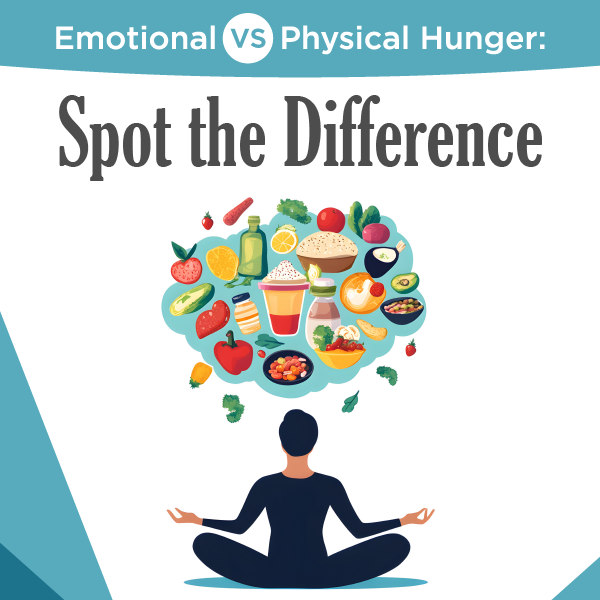 Emotional vs. Physical Hunger: How to Spot the Difference