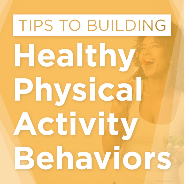 Tips to Building Healthy Physical Activity Behaviors