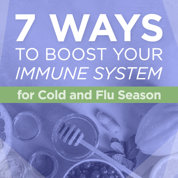 Ways to Boost Your Immune System for Cold and Flu Season