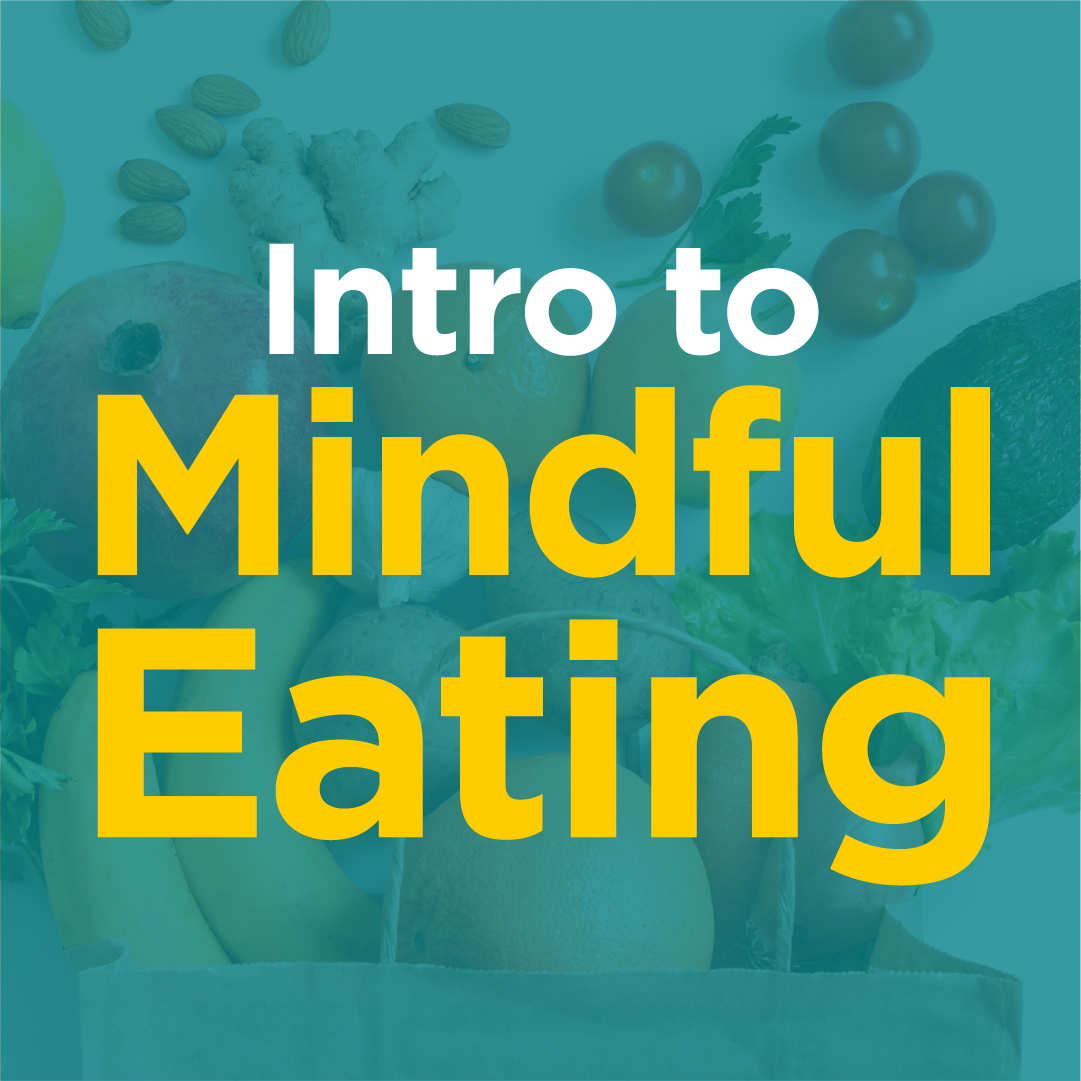 Intro to Mindful Eating