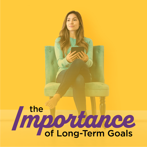 The Importance of Long-Term Goals