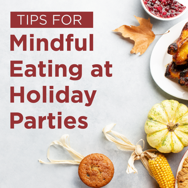 Tips for Mindful Eating at Holiday Parties