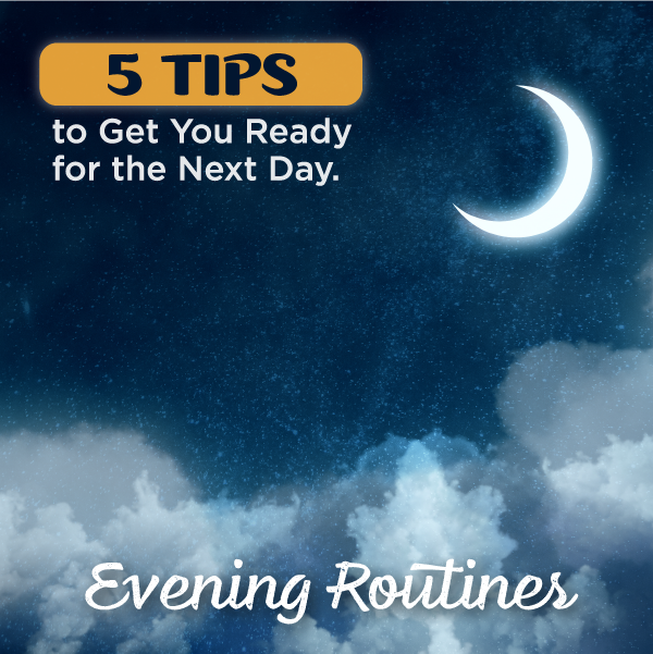 Evening Routines: 5 Tips to Get You Ready for the Next Day