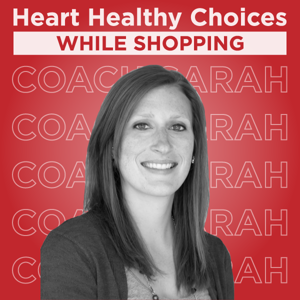 Making Heart Healthy Choices While Shopping 