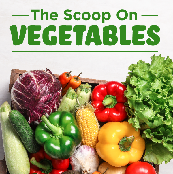 The Scoop on Vegetables