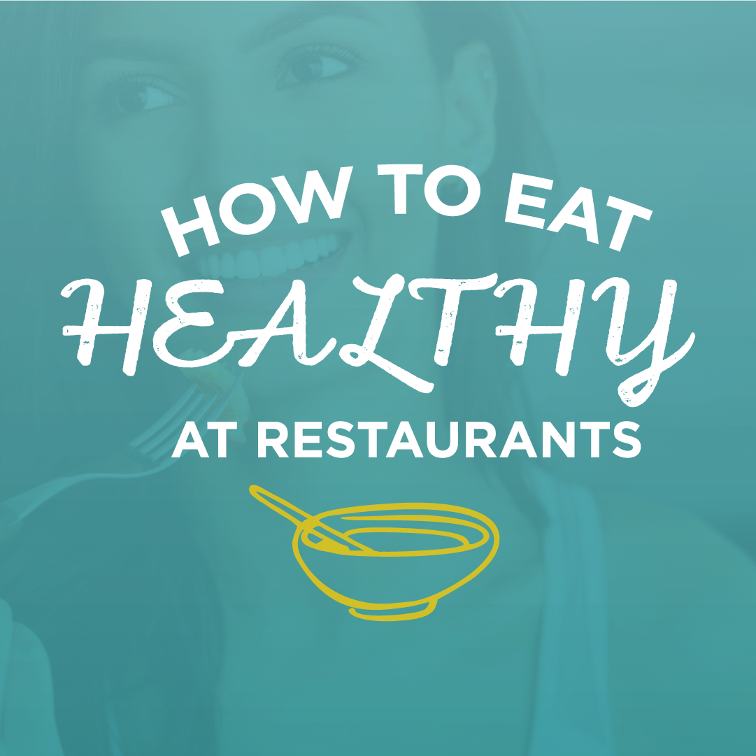 How to Eat Healthy at Restaurants