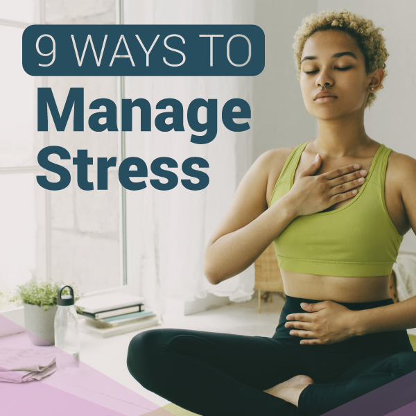9 Ways to Manage Stress