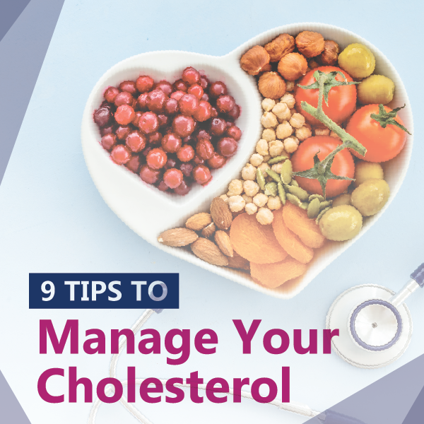 9 Tips to Manage Your Cholesterol