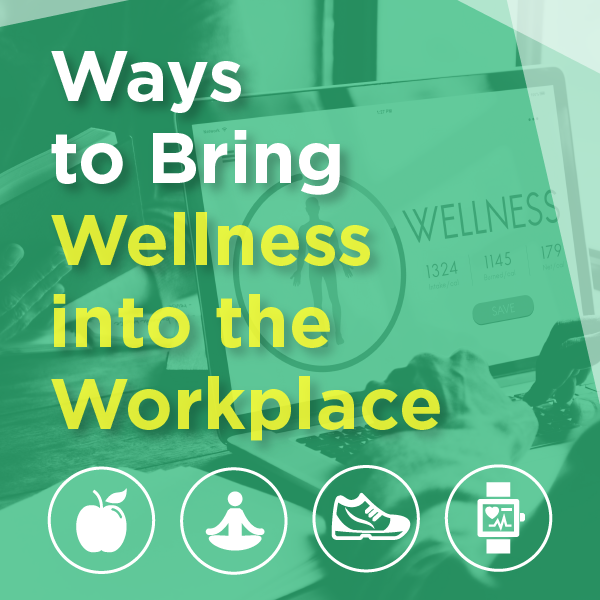Ways to Bring Wellness into the Workplace