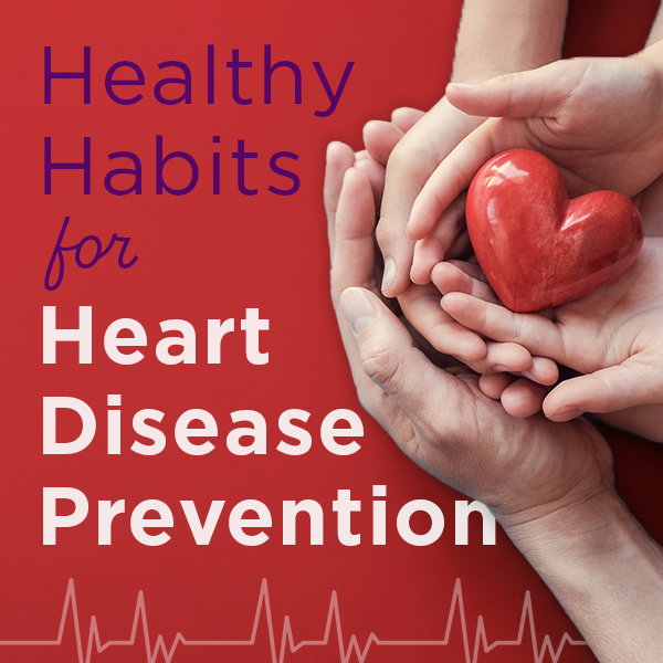 Healthy Habits for Heart Disease Prevention